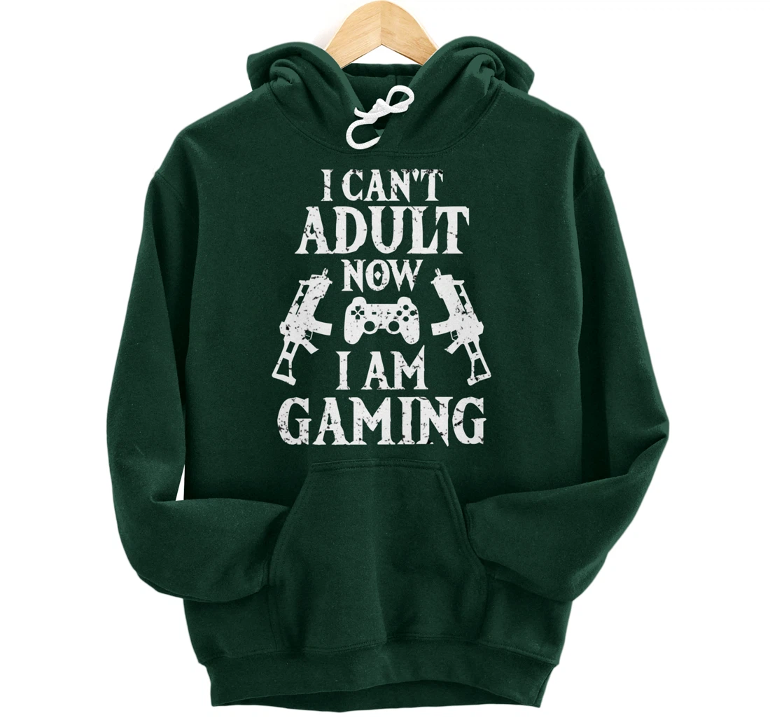 I can't Adult now I'm Gaming Funny Gamer Pullover Hoodie