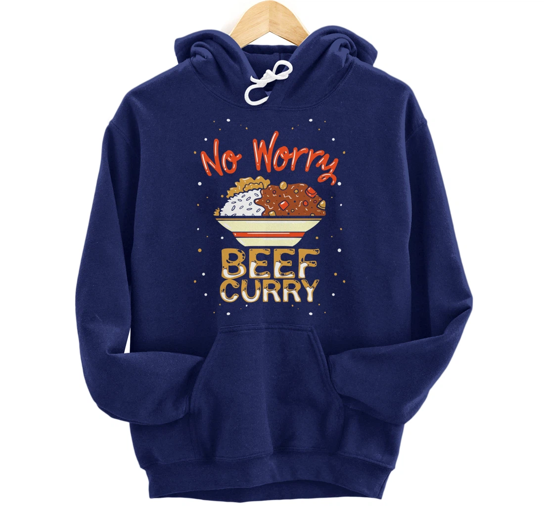 No Worry Beef Curry - Funny Spicy Curry Beef Pullover Hoodie