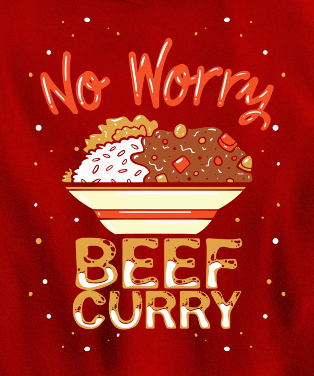 No Worry Beef Curry - Funny Spicy Curry Beef Pullover Hoodie