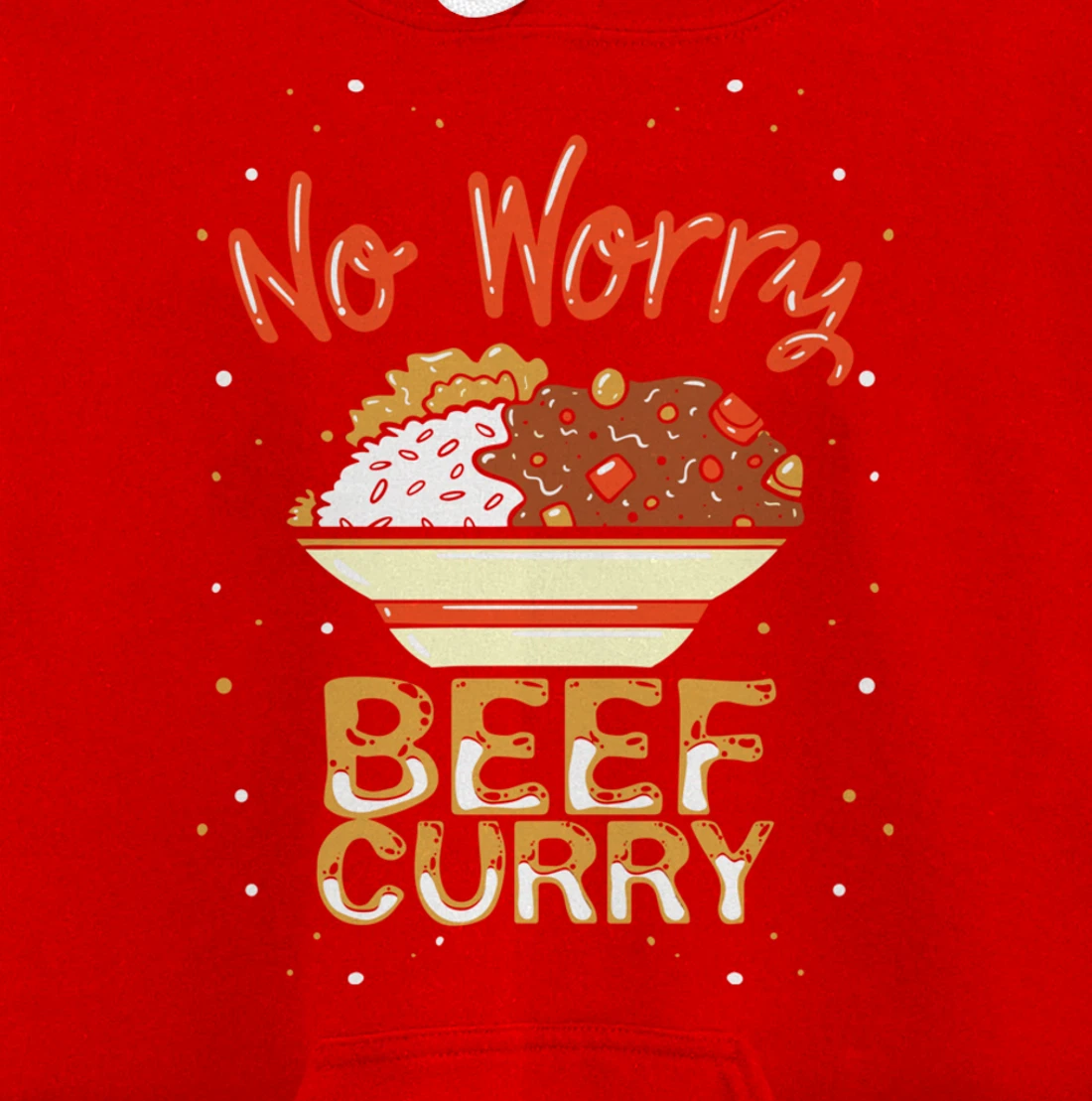 No Worry Beef Curry - Funny Spicy Curry Beef Pullover Hoodie