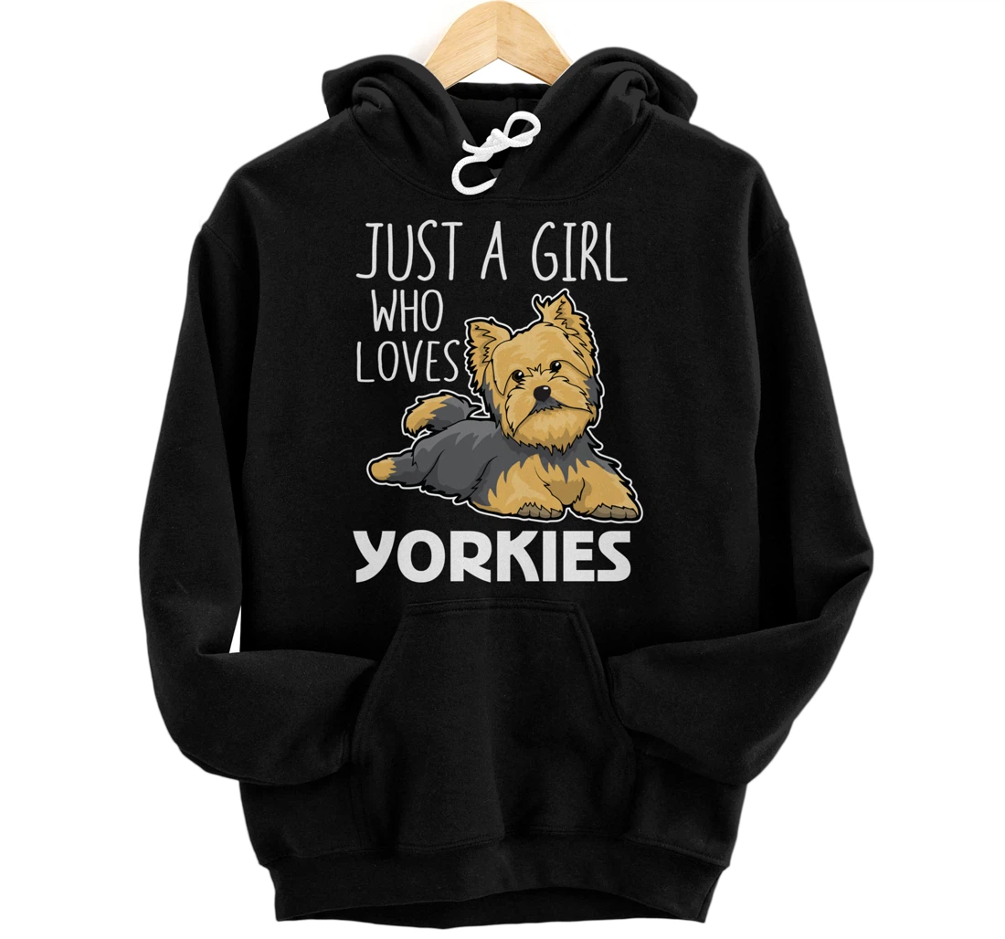 Just A Girl Who Loves Yorkies Funny Yorkshire Terrier Gift Pullover Hoodie