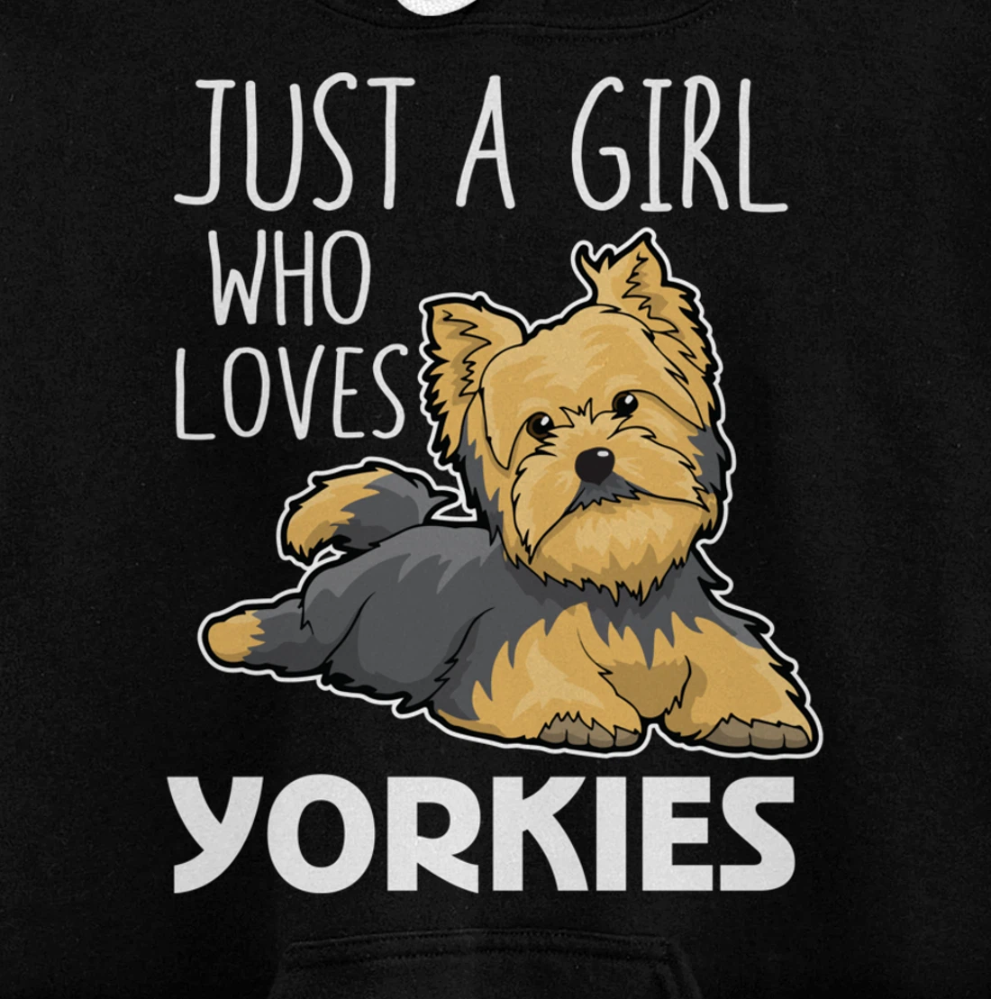 Just A Girl Who Loves Yorkies Funny Yorkshire Terrier Gift Pullover Hoodie