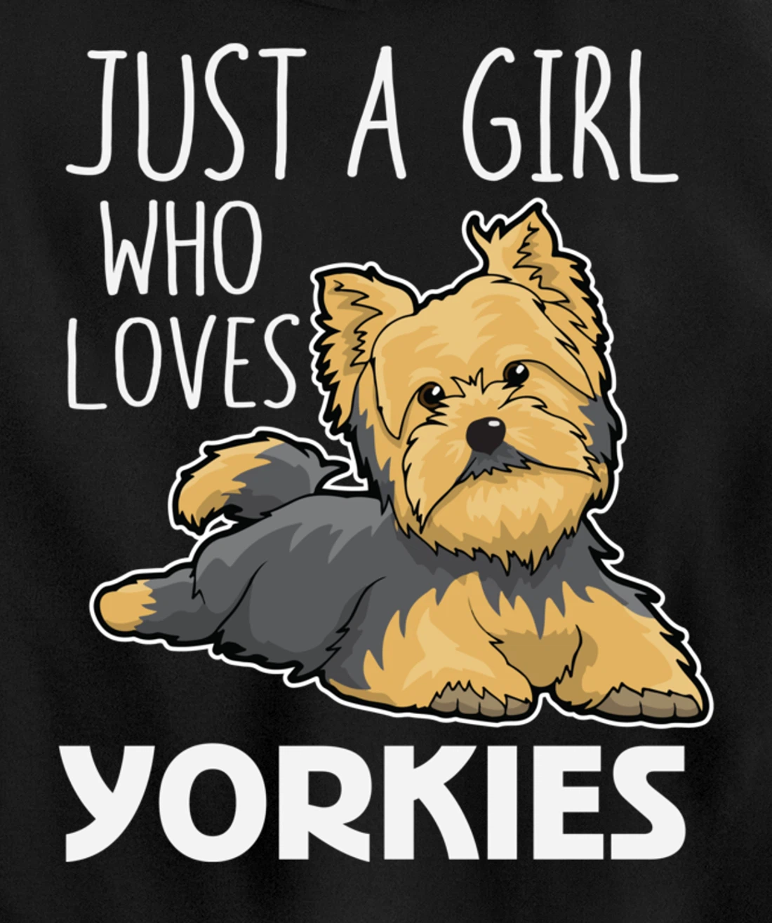 Just A Girl Who Loves Yorkies Funny Yorkshire Terrier Gift Pullover Hoodie