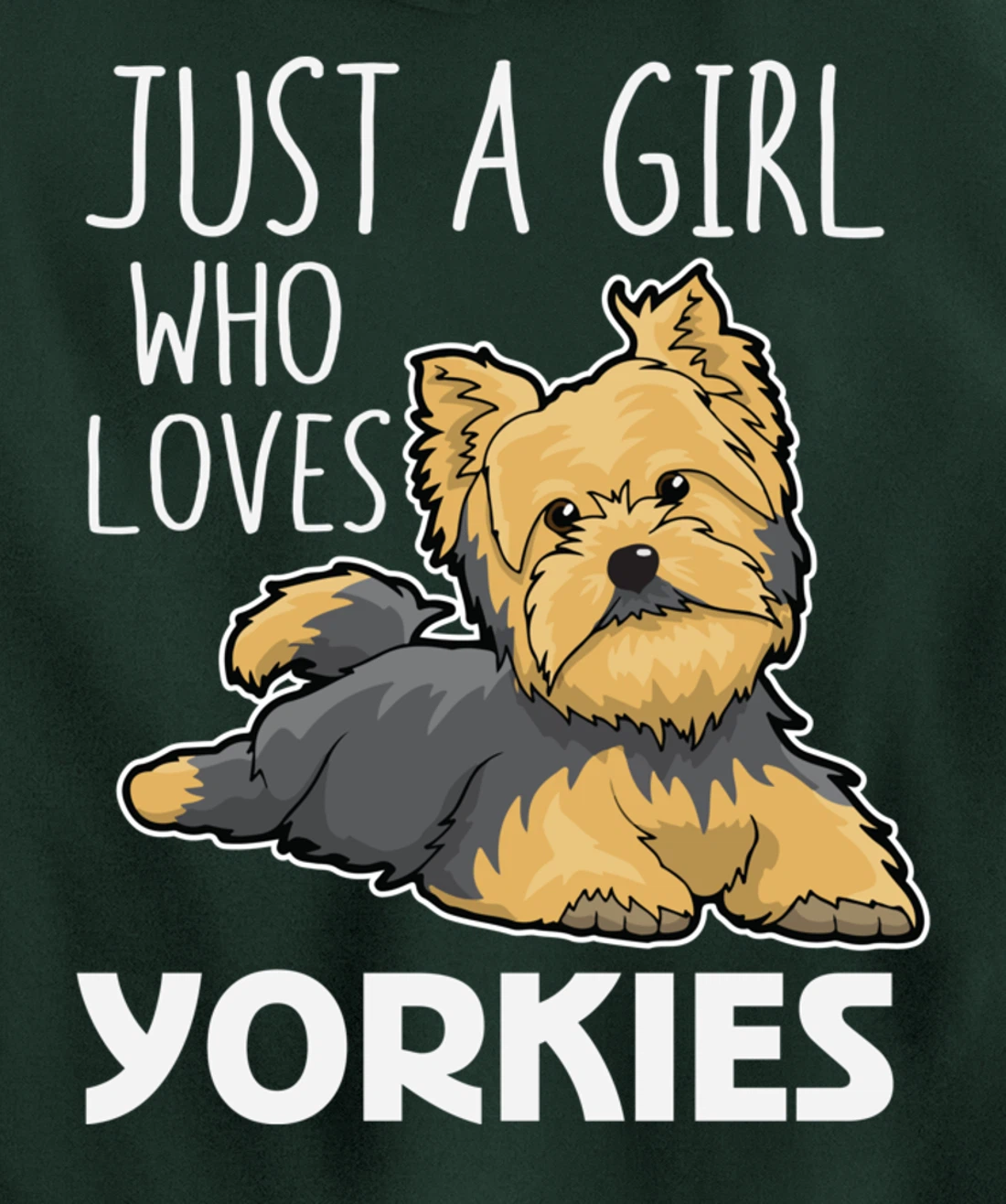 Just A Girl Who Loves Yorkies Funny Yorkshire Terrier Gift Pullover Hoodie