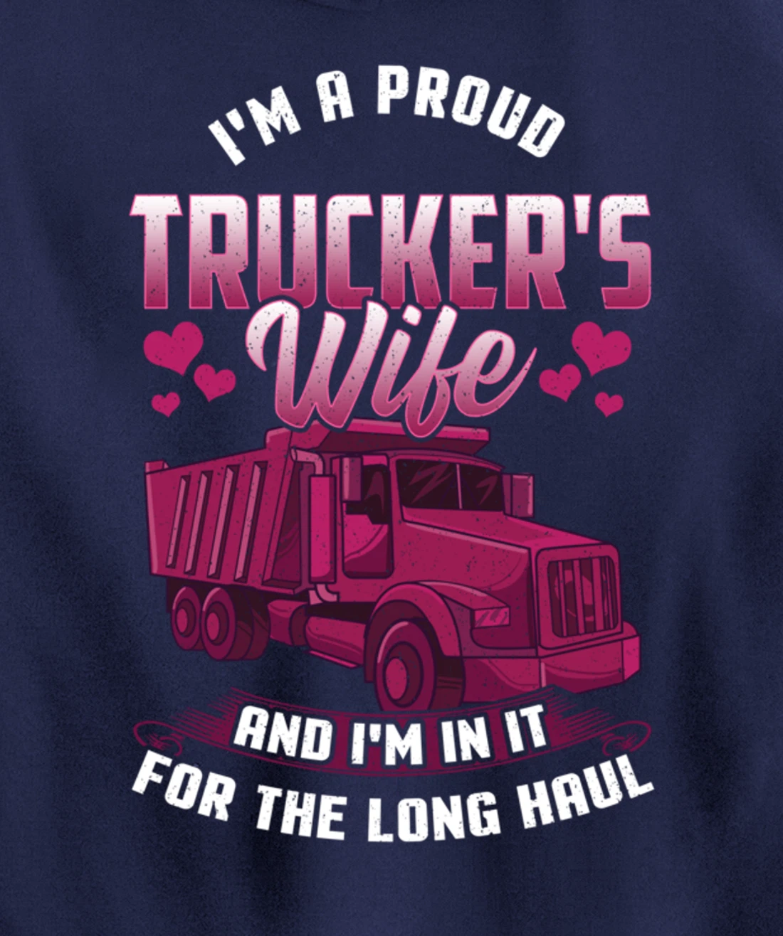 Trucker Wife In it For The Long Haul Funny Truck Driver Gift Pullover Hoodie
