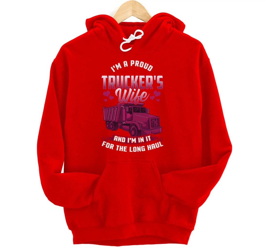 Trucker Wife In it For The Long Haul Funny Truck Driver Gift Pullover Hoodie