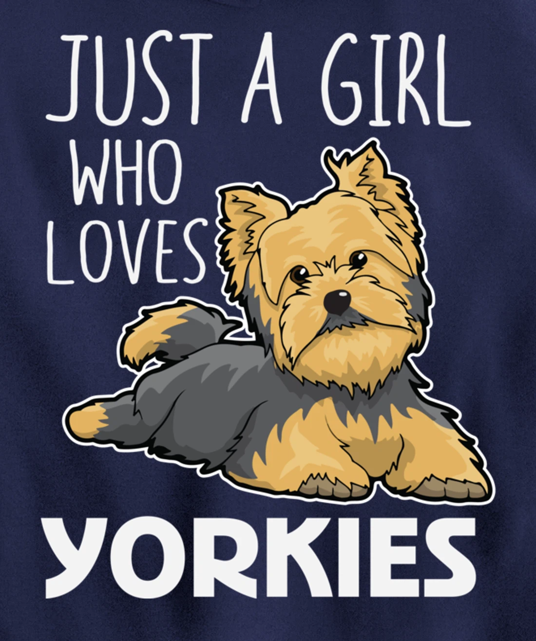 Just A Girl Who Loves Yorkies Funny Yorkshire Terrier Gift Pullover Hoodie
