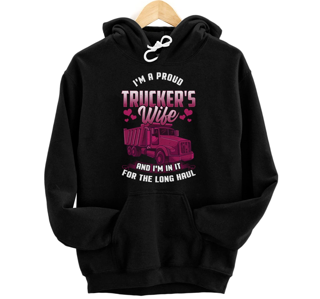 Trucker Wife In it For The Long Haul Funny Truck Driver Gift Pullover Hoodie