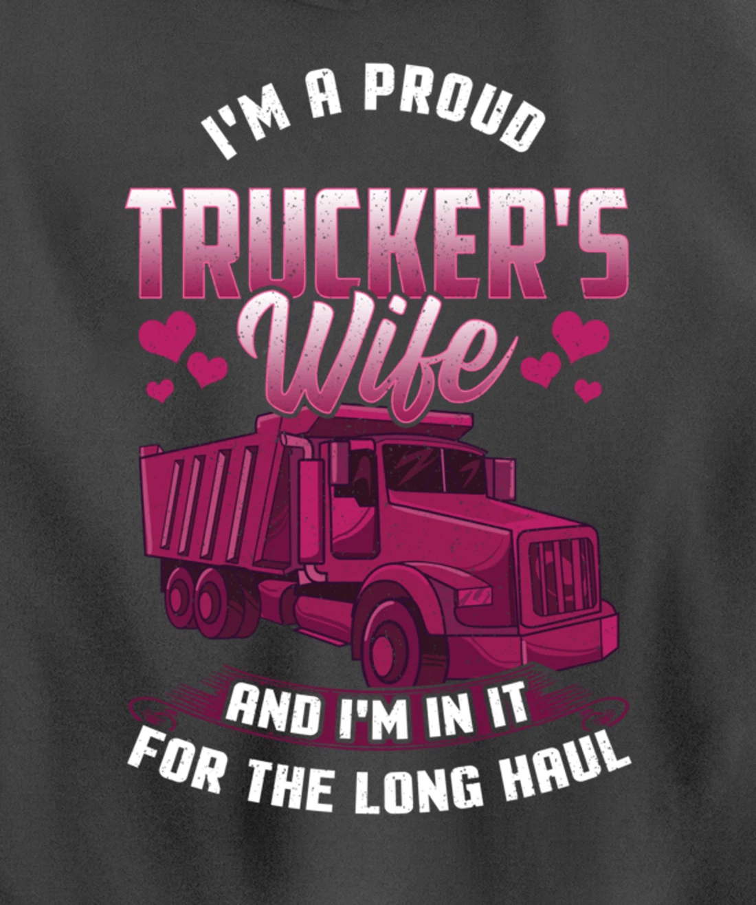 Trucker Wife In it For The Long Haul Funny Truck Driver Gift Pullover Hoodie