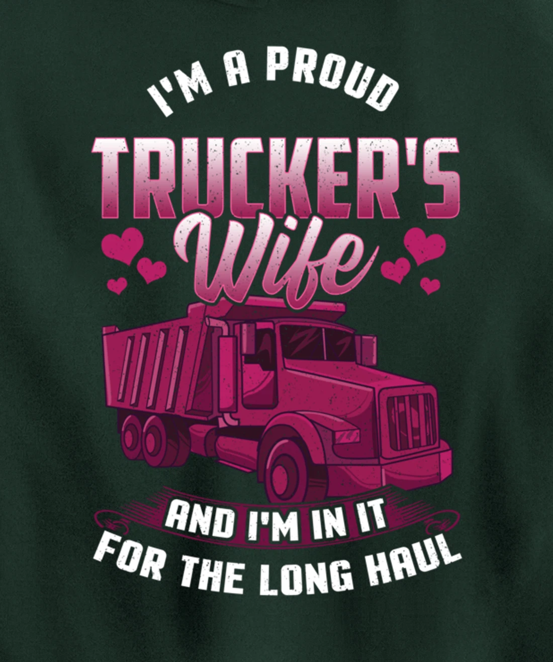 Trucker Wife In it For The Long Haul Funny Truck Driver Gift Pullover Hoodie