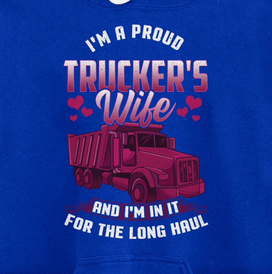 Trucker Wife In it For The Long Haul Funny Truck Driver Gift Pullover Hoodie
