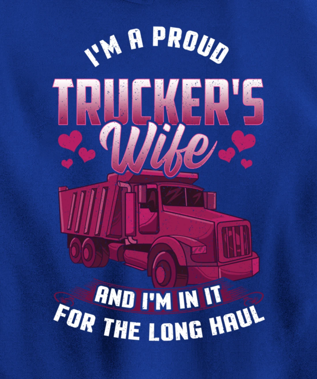 Trucker Wife In it For The Long Haul Funny Truck Driver Gift Pullover Hoodie