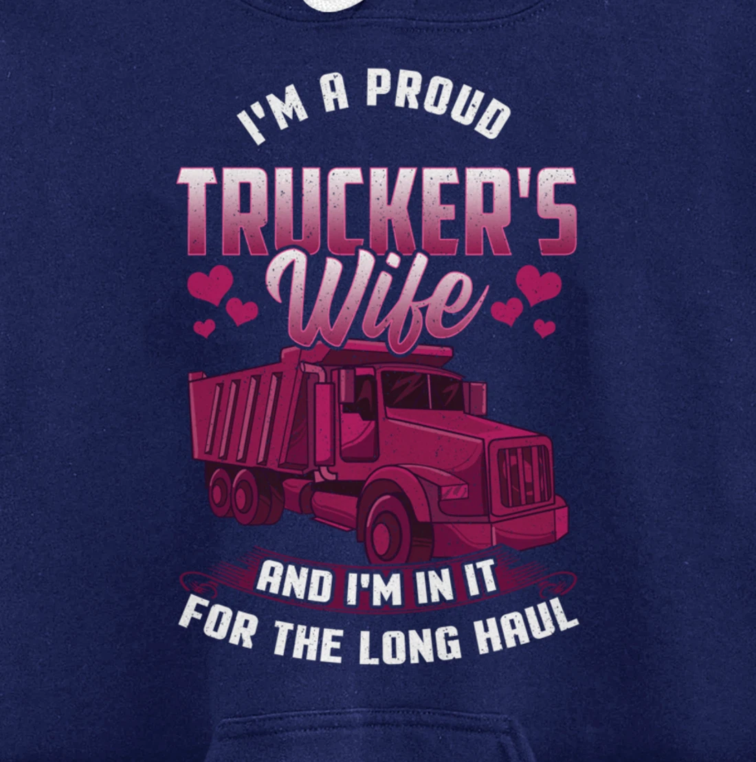 Trucker Wife In it For The Long Haul Funny Truck Driver Gift Pullover Hoodie