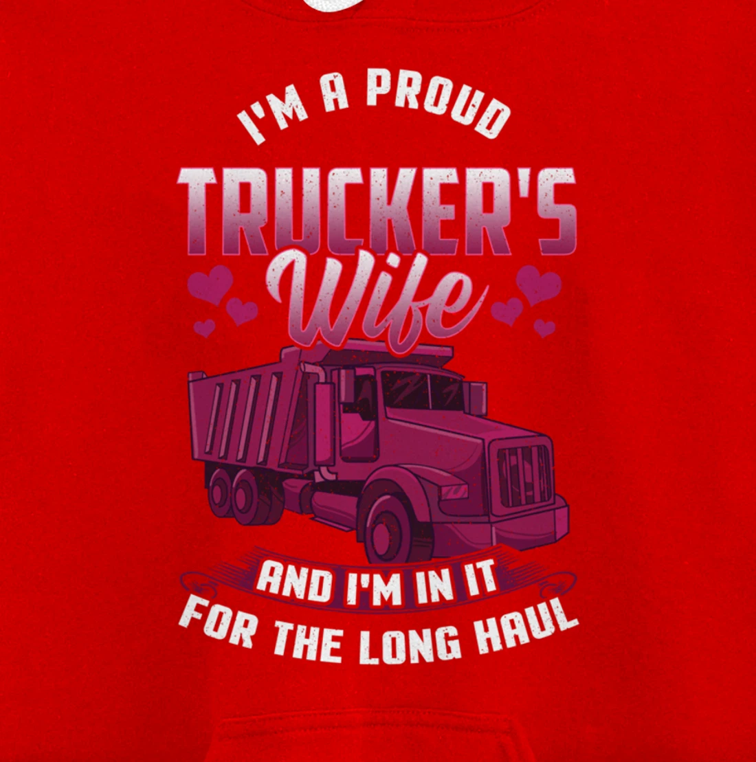 Trucker Wife In it For The Long Haul Funny Truck Driver Gift Pullover Hoodie