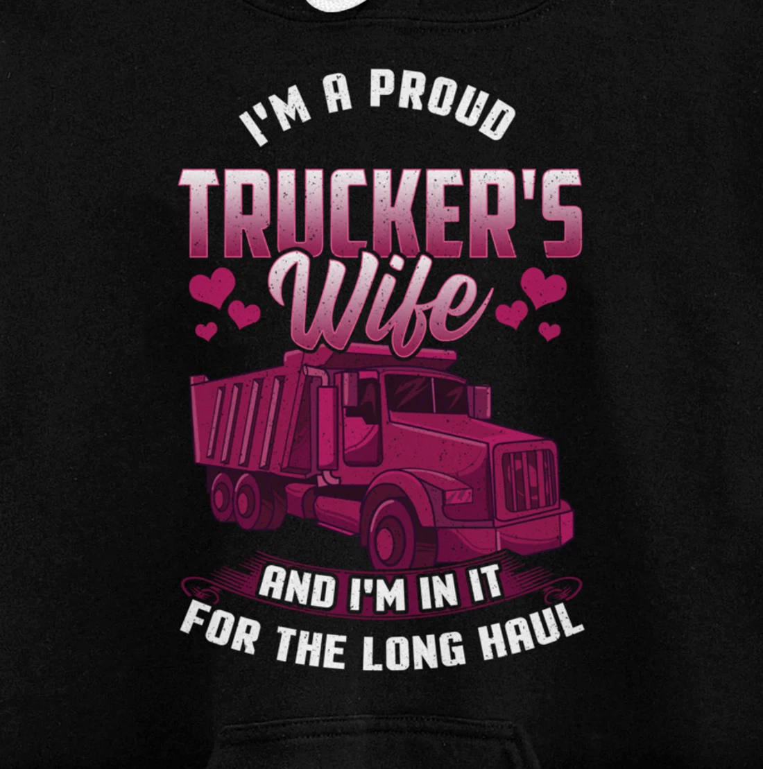 Trucker Wife In it For The Long Haul Funny Truck Driver Gift Pullover Hoodie