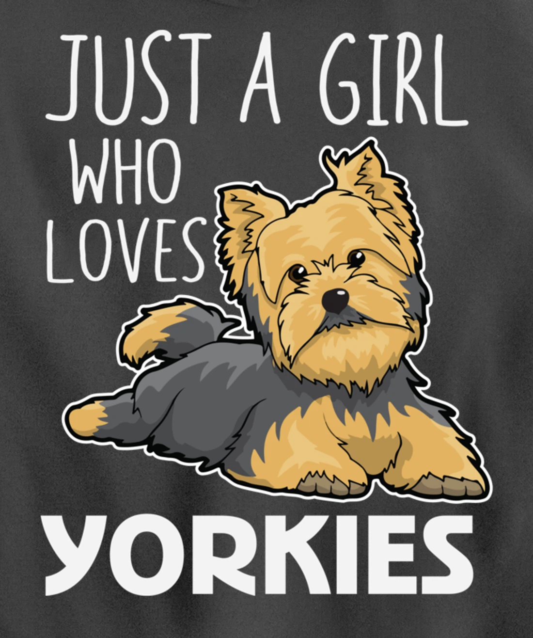 Just A Girl Who Loves Yorkies Funny Yorkshire Terrier Gift Pullover Hoodie