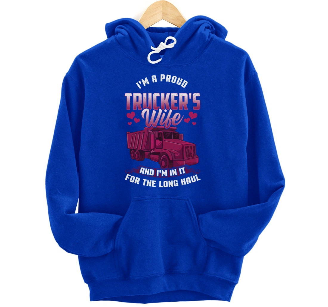 Trucker Wife In it For The Long Haul Funny Truck Driver Gift Pullover Hoodie