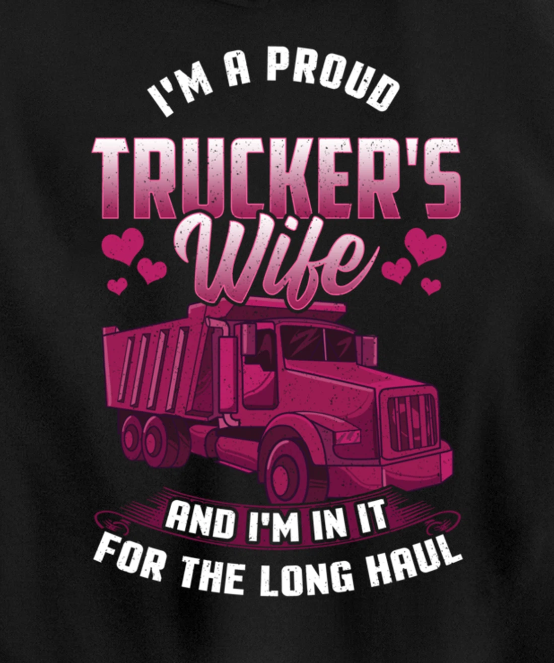 Trucker Wife In it For The Long Haul Funny Truck Driver Gift Pullover Hoodie