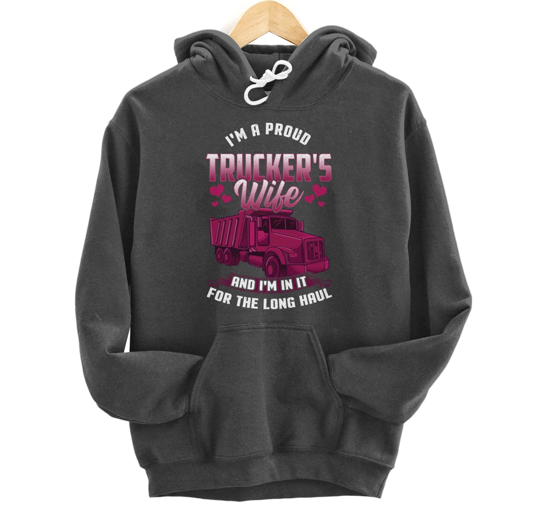 Trucker Wife In it For The Long Haul Funny Truck Driver Gift Pullover Hoodie