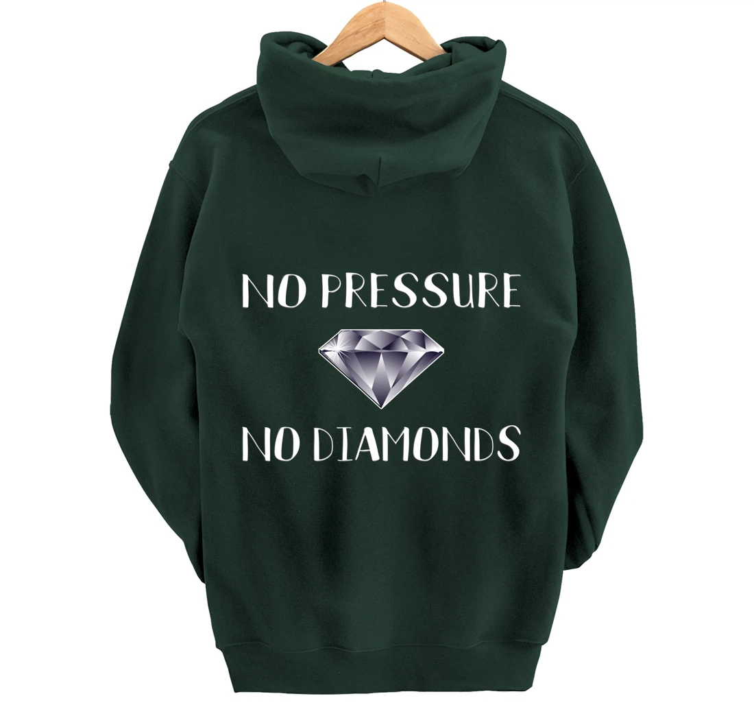 No Pressure No Diamonds - Motivational Quote Hard Work Gift Pullover Hoodie