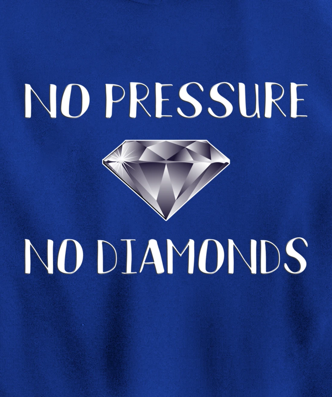 No Pressure No Diamonds - Motivational Quote Hard Work Gift Pullover Hoodie