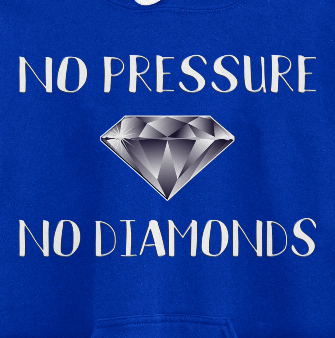 No Pressure No Diamonds - Motivational Quote Hard Work Gift Pullover Hoodie