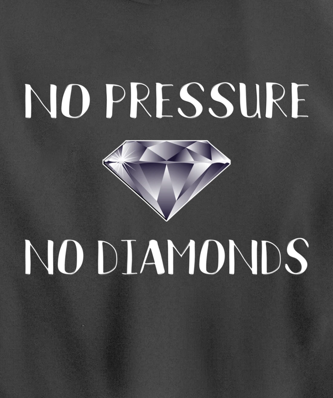 No Pressure No Diamonds - Motivational Quote Hard Work Gift Pullover Hoodie