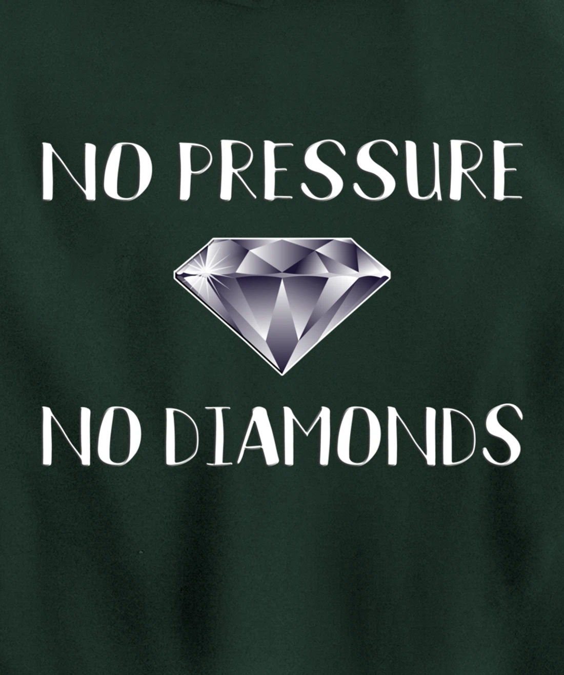 No Pressure No Diamonds - Motivational Quote Hard Work Gift Pullover Hoodie
