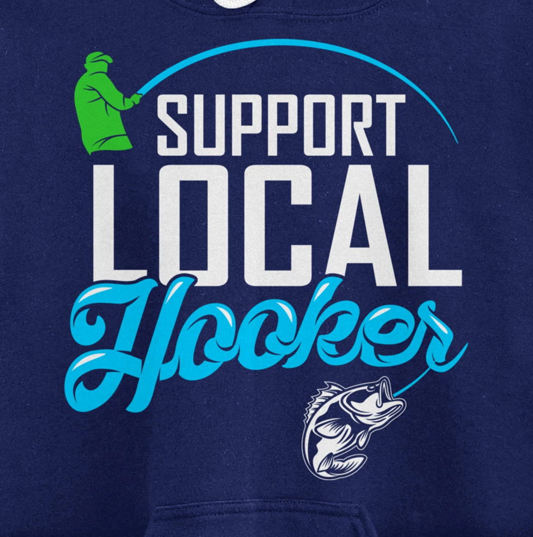 Support Local Hooker - Funny Fishing Lover Fisher Gift Pullover Hoodie