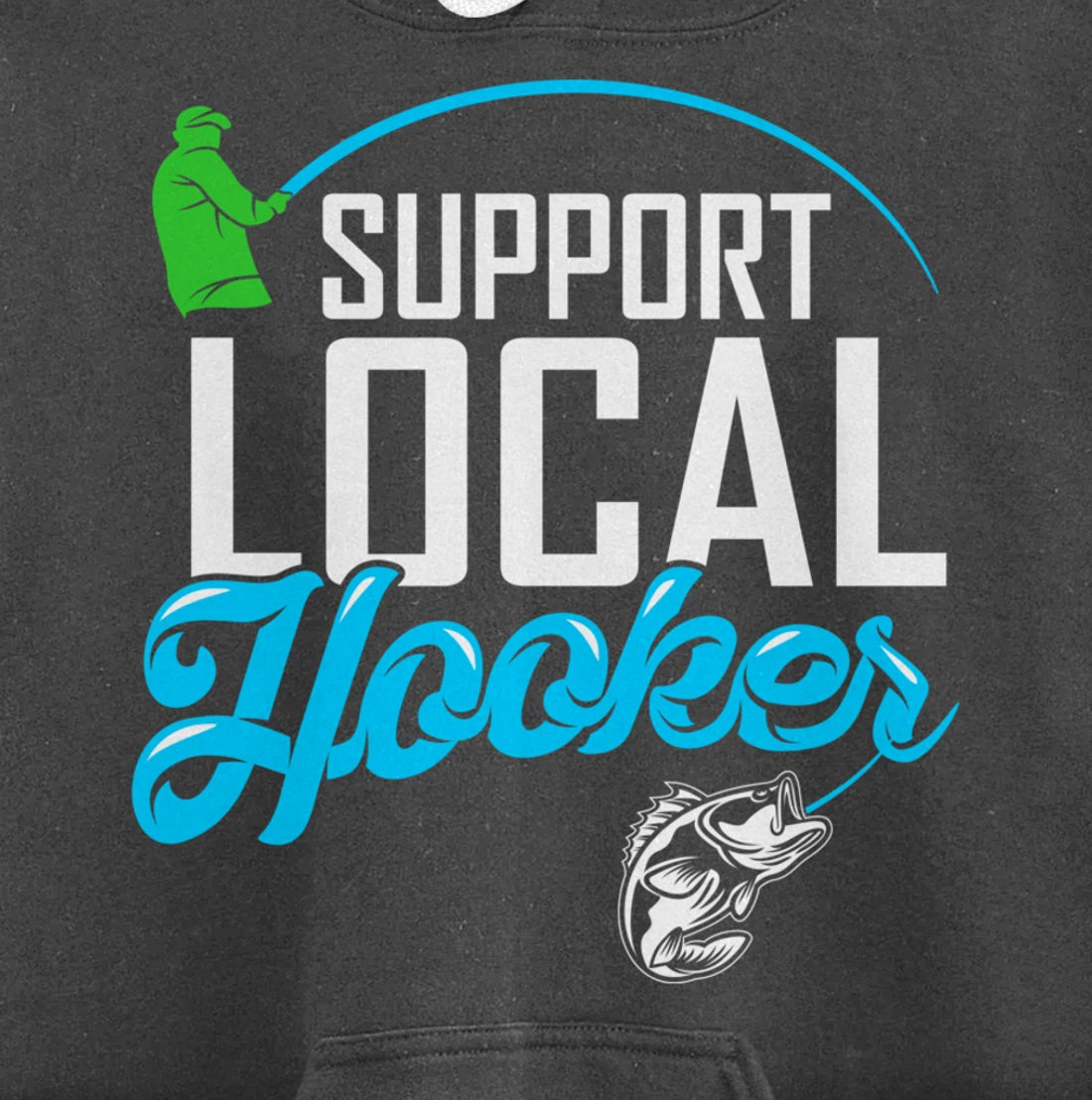 Support Local Hooker - Funny Fishing Lover Fisher Gift Pullover Hoodie