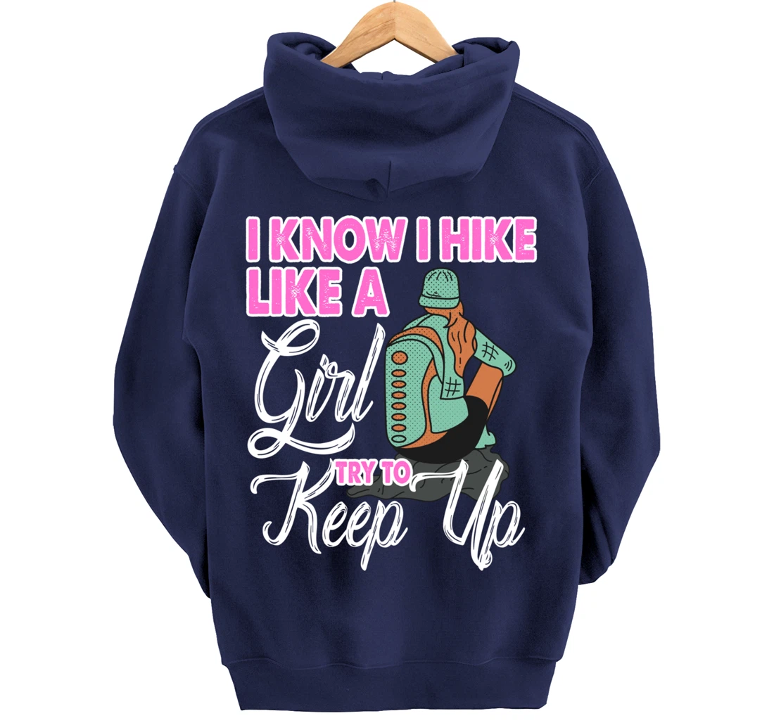 I Know I Hike Like A Girl Try To Keep Up Hiker Gift Hiking Pullover Hoodie