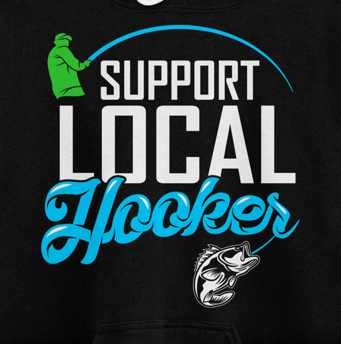 Support Local Hooker - Funny Fishing Lover Fisher Gift Pullover Hoodie