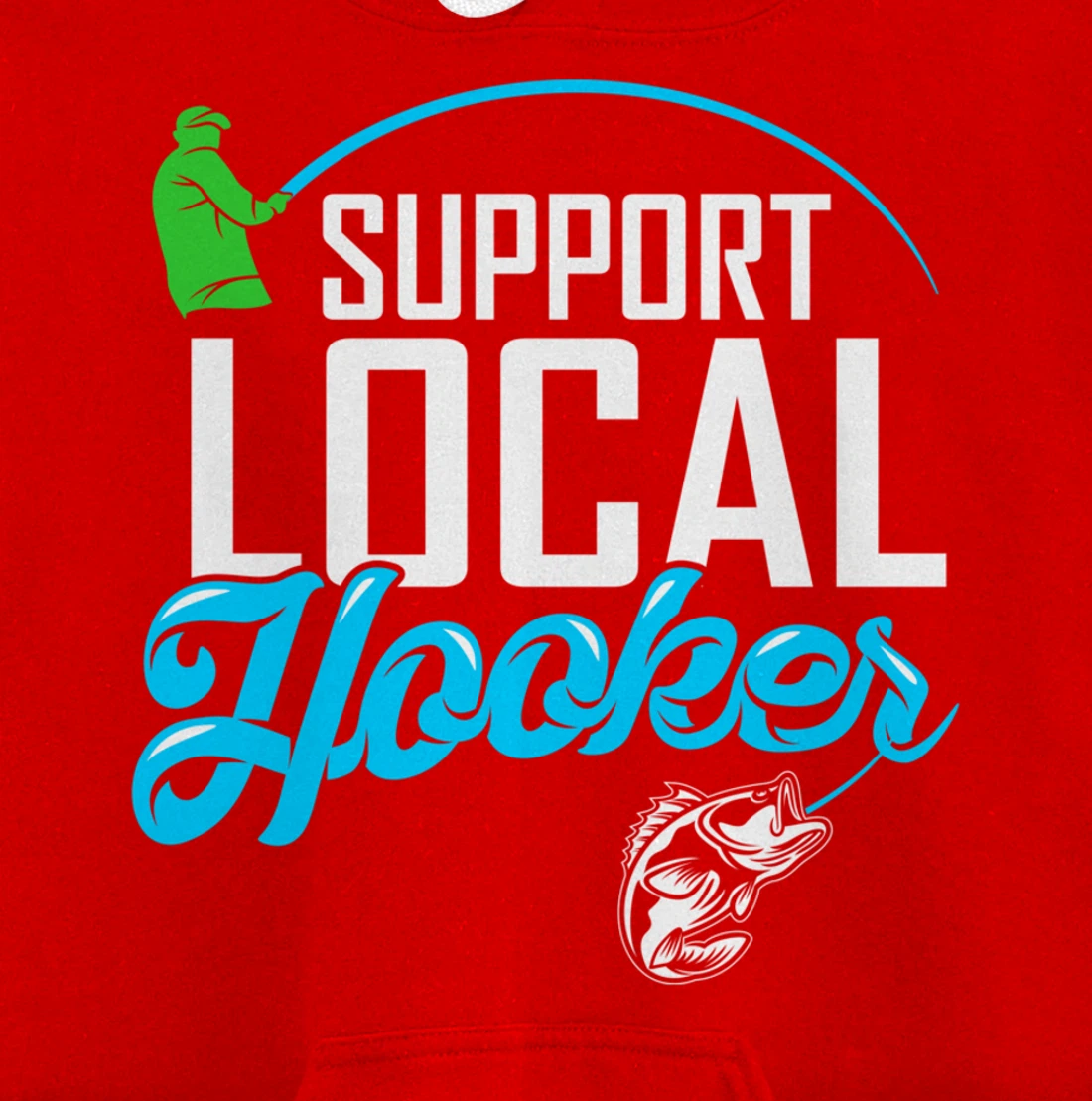 Support Local Hooker - Funny Fishing Lover Fisher Gift Pullover Hoodie