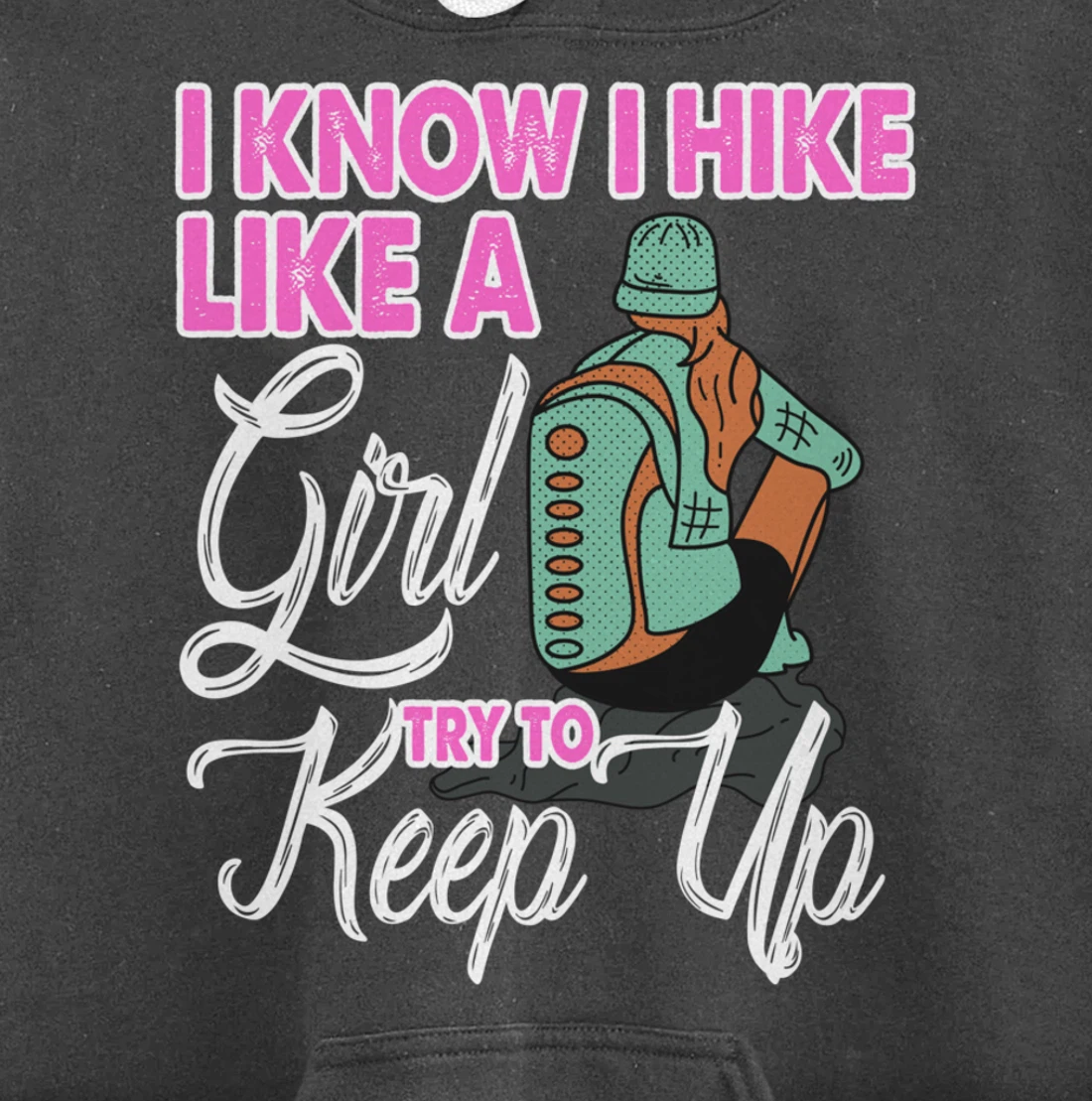 I Know I Hike Like A Girl Try To Keep Up Hiker Gift Hiking Pullover Hoodie