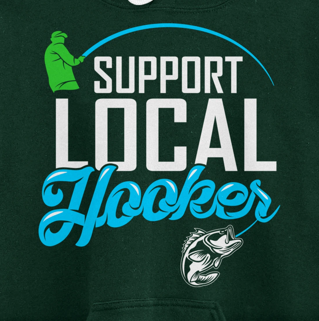 Support Local Hooker - Funny Fishing Lover Fisher Gift Pullover Hoodie
