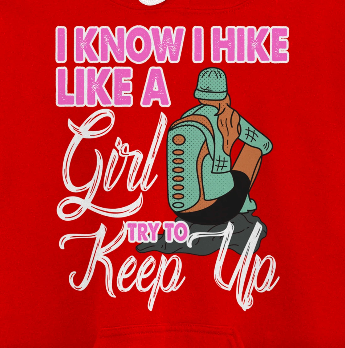 I Know I Hike Like A Girl Try To Keep Up Hiker Gift Hiking Pullover Hoodie