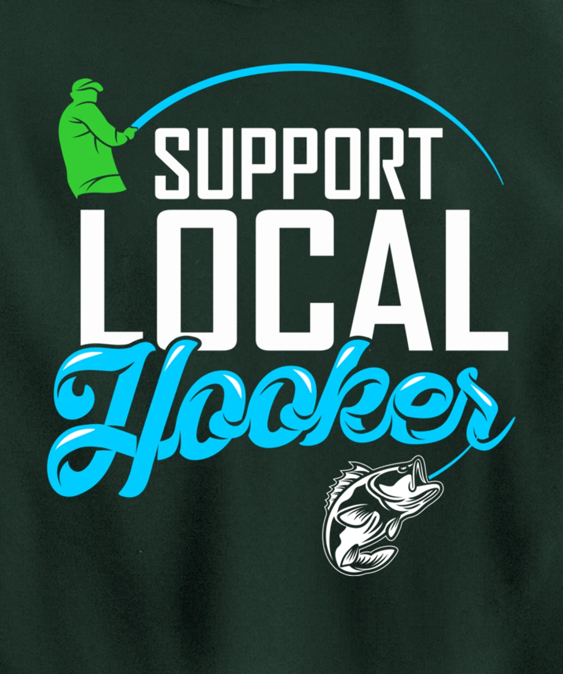 Support Local Hooker - Funny Fishing Lover Fisher Gift Pullover Hoodie