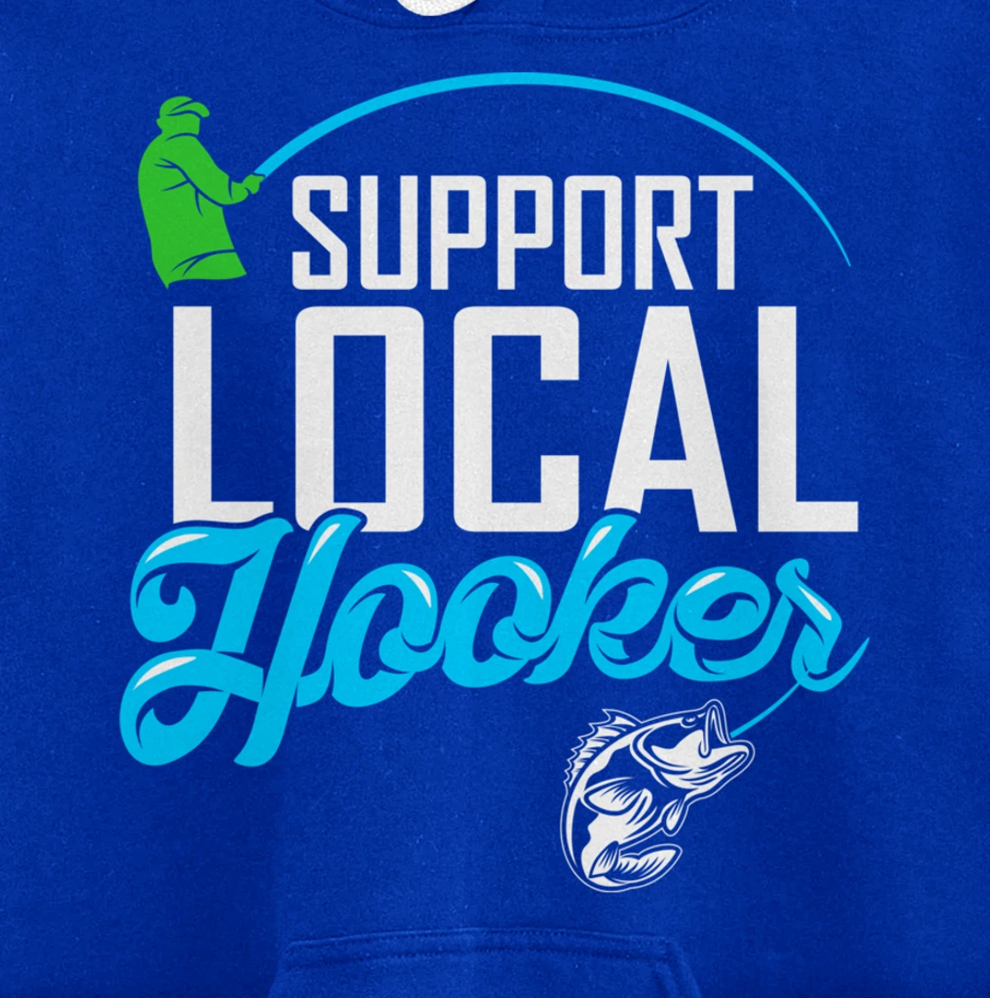 Support Local Hooker - Funny Fishing Lover Fisher Gift Pullover Hoodie