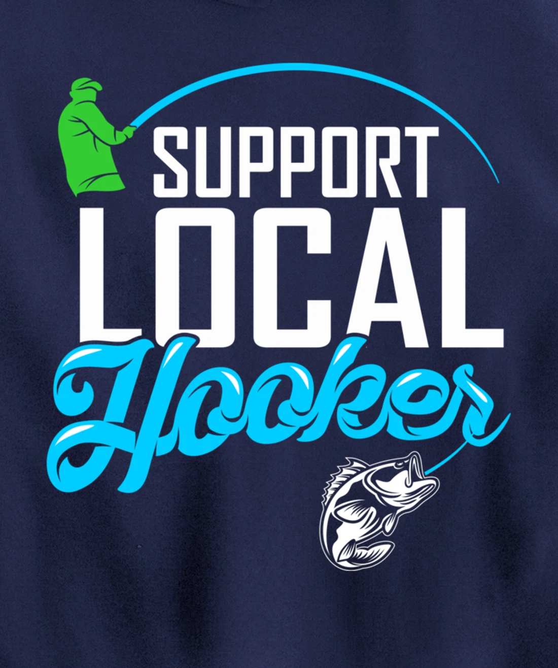 Support Local Hooker - Funny Fishing Lover Fisher Gift Pullover Hoodie