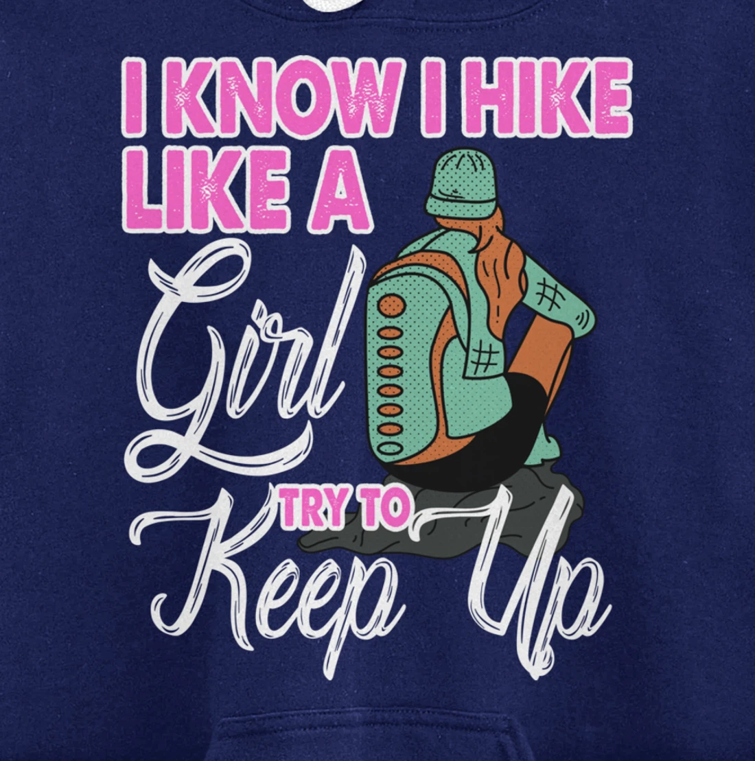 I Know I Hike Like A Girl Try To Keep Up Hiker Gift Hiking Pullover Hoodie