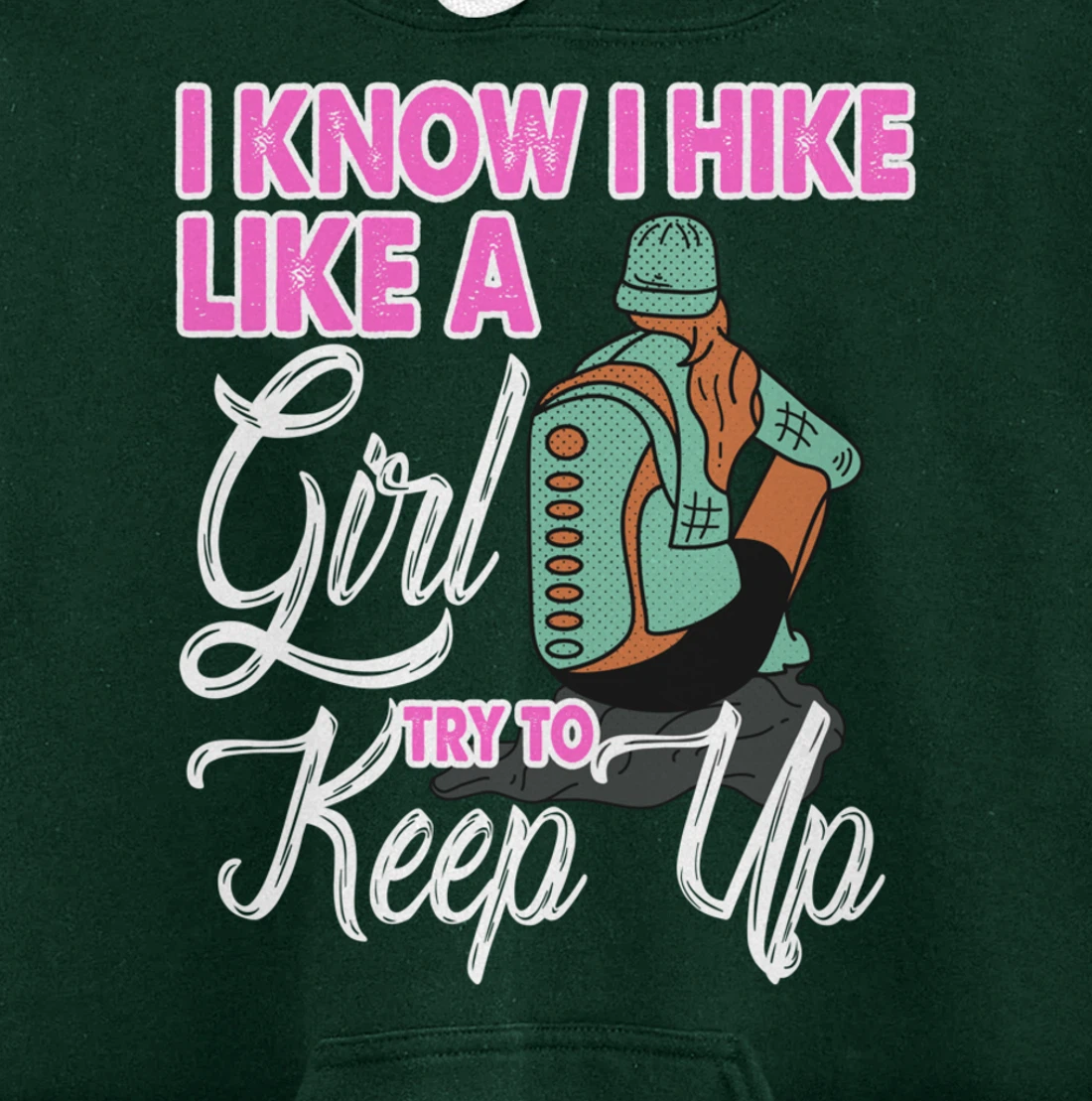 I Know I Hike Like A Girl Try To Keep Up Hiker Gift Hiking Pullover Hoodie
