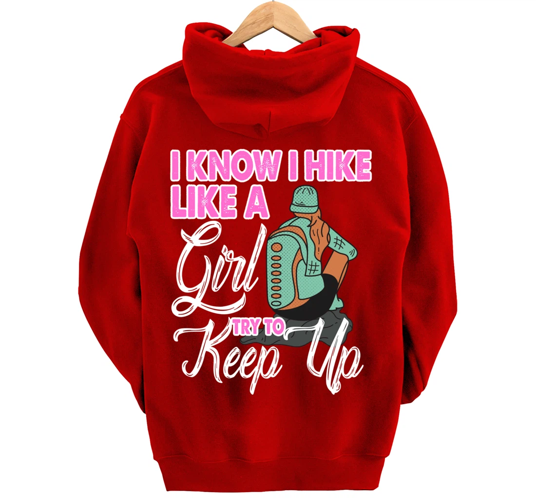 I Know I Hike Like A Girl Try To Keep Up Hiker Gift Hiking Pullover Hoodie