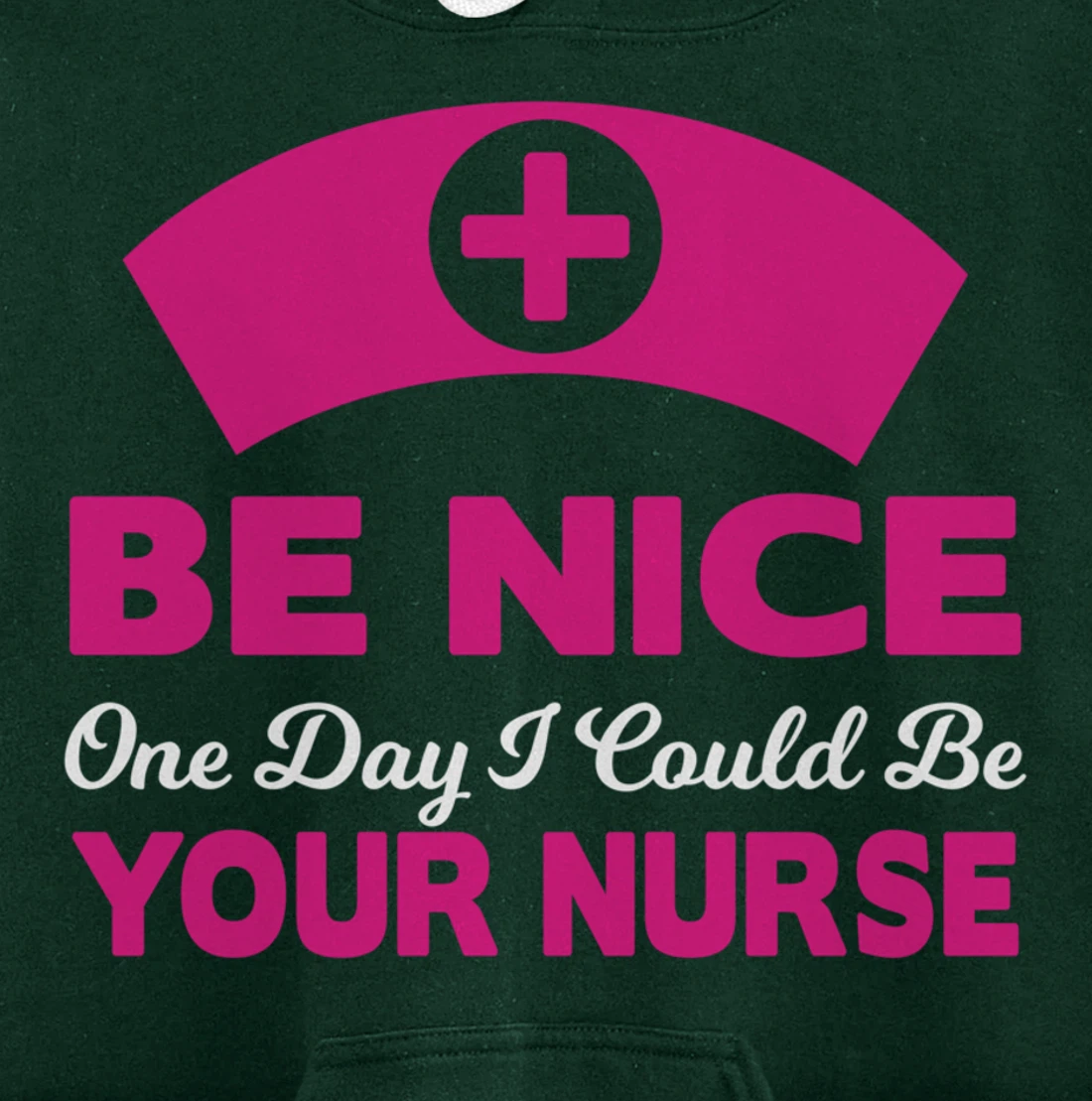 Be Nice One Day I Could Be Your Nurse Pullover Hoodie