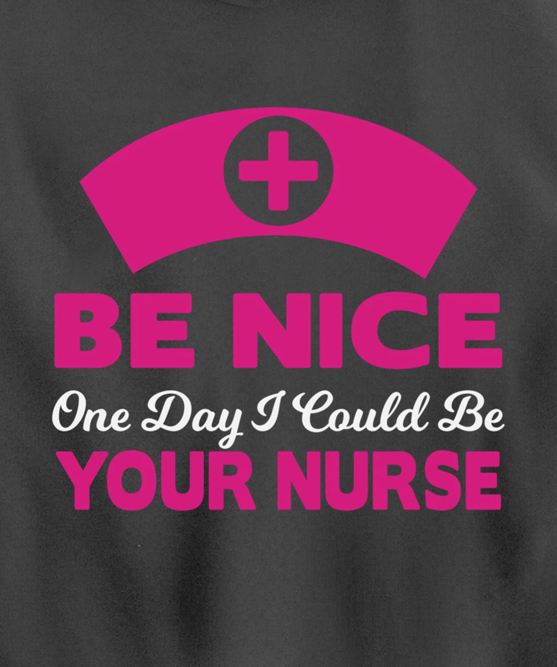 Be Nice One Day I Could Be Your Nurse Pullover Hoodie