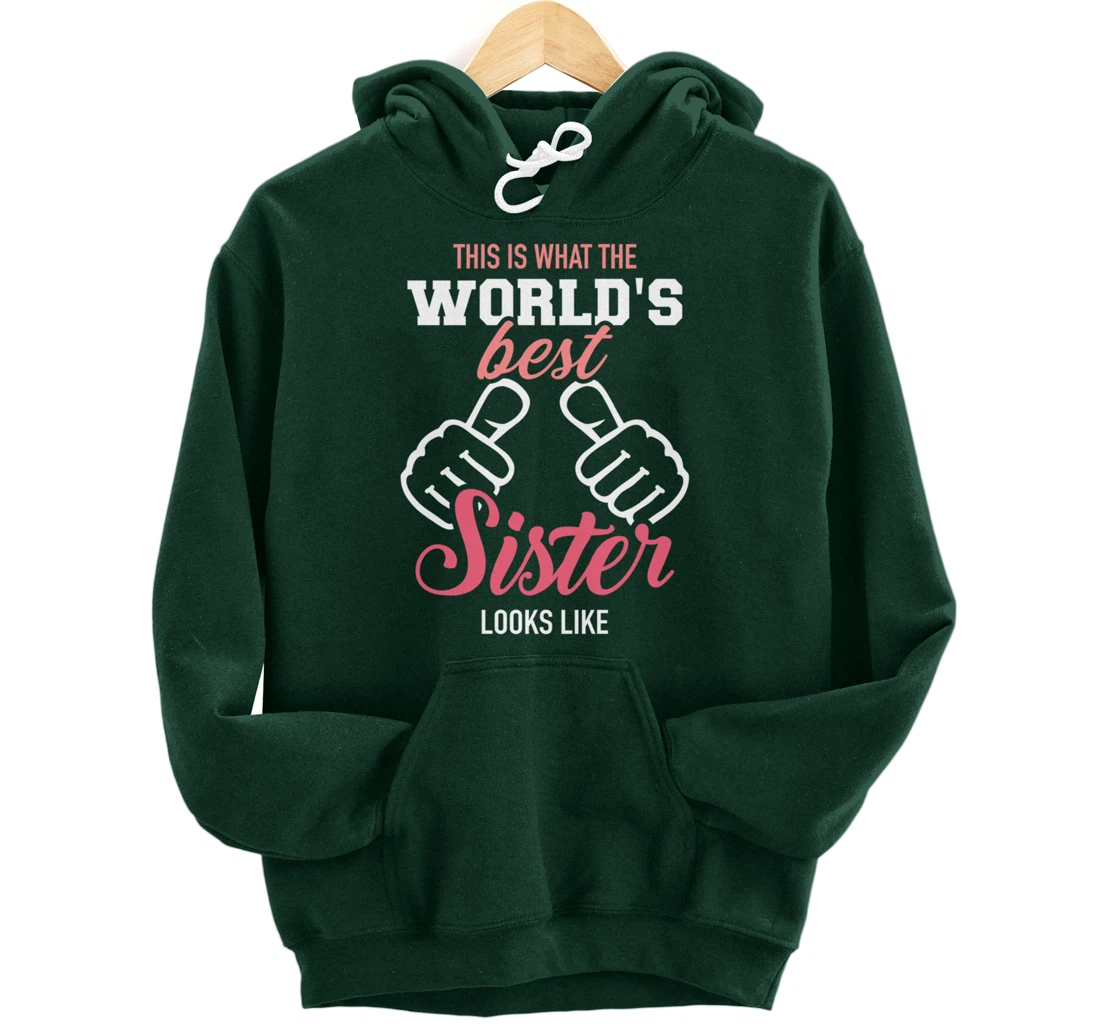 This is what the world's best sister looks like Pullover Hoodie
