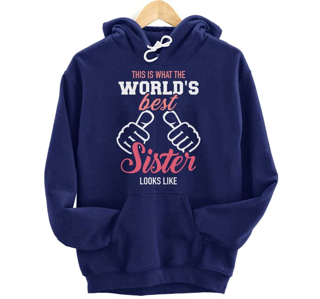 This is what the world's best sister looks like Pullover Hoodie