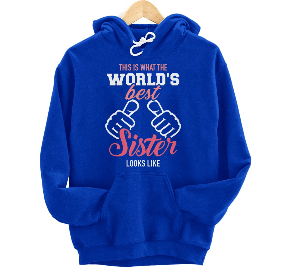 This is what the world's best sister looks like Pullover Hoodie