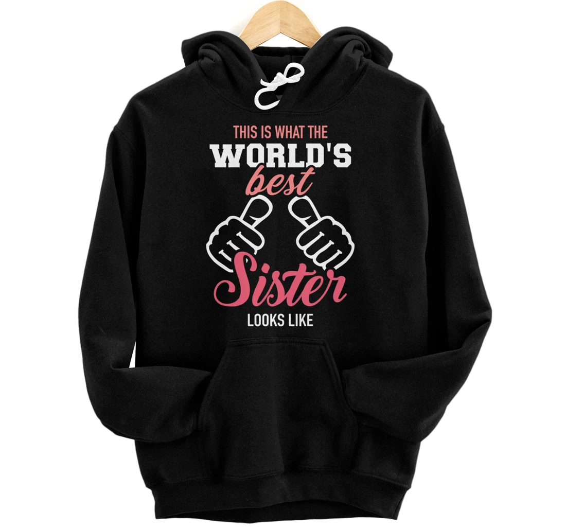 This is what the world's best sister looks like Pullover Hoodie