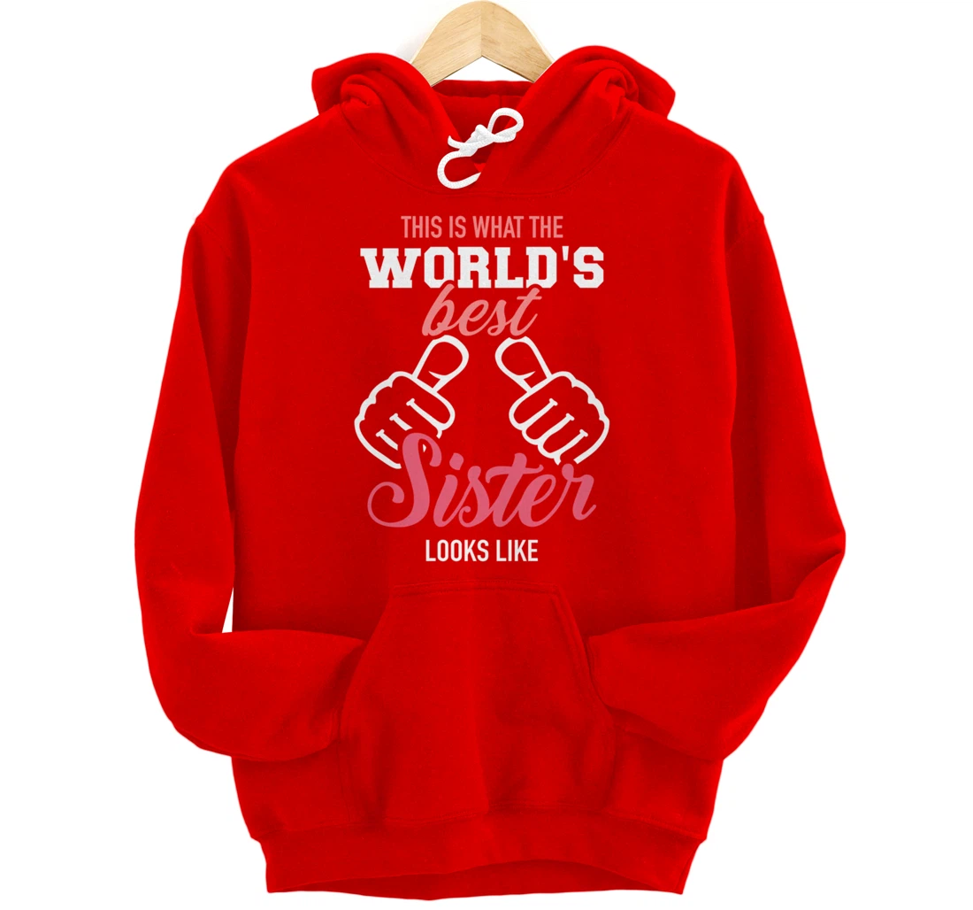 This is what the world's best sister looks like Pullover Hoodie