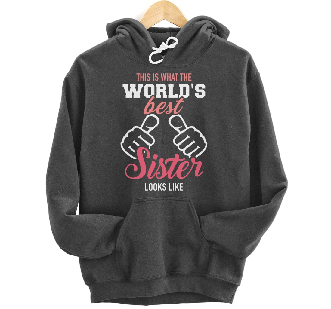 This is what the world's best sister looks like Pullover Hoodie